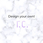 Design Your Own! - r.chiara
